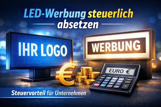 LED Werbung steuerlich absetzen – LED Displays & Leuchtwerbung